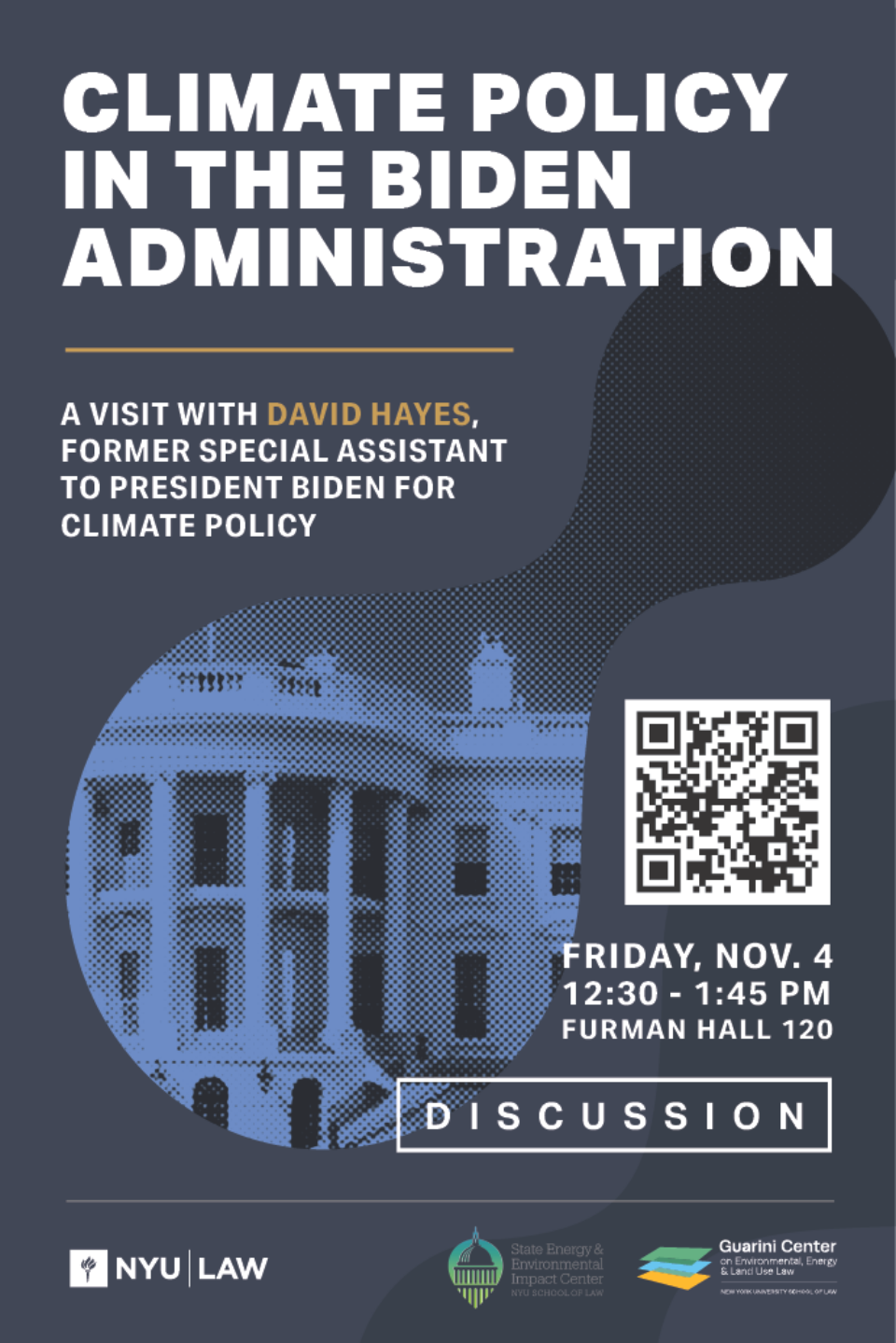Climate Policy in the Biden Administration: A Visit with David Hayes, Former Special Assistant to President Biden for Climate Policy. A Discussion. Friday, November 4, 12:30-1:45 PM, Furman Hall 120. Sponsors: NYU Law, the State Energy & Environmental Impact Center, the Guarini Center for Environmental, Energy, and Land Use Law.