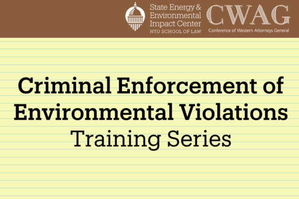 Criminal Enforcement of Environmental Violations Training Series 
Logos of State Impact Center and Conference of Western AGs